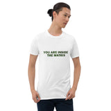 yes you are inside the matrix t shirt