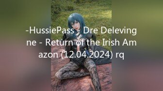 -HussiePass - Dre Delevingne - Return of the Irish Amazon (12.04.2024) rq