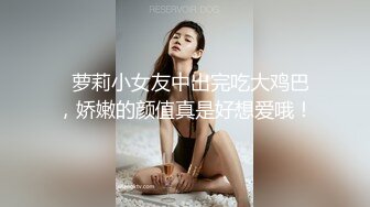   萝莉小女友中出完吃大鸡巴，娇嫩的颜值真是好想爱哦！