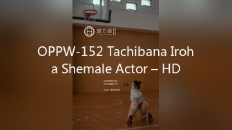 OPPW-152 Tachibana Iroha Shemale Actor – HD