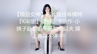  极品淫荡小母狗，童颜大奶妩媚风骚激情啪啪全程实录，交乳交啥都会床上床下无套爆草淫声荡语