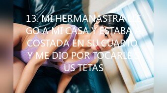 13. MI HERMANASTRA LLEGO A MI CASA Y ESTABA ACOSTADA EN SU CUARTO Y ME DIO POR TOCARLE SUS TETAS