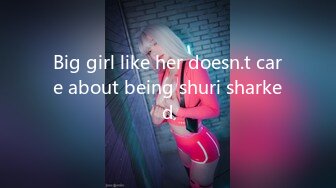 Big girl like her doesn.t care about being shuri sharked