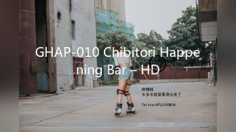 GHAP-010 Chibitori Happening Bar – HD